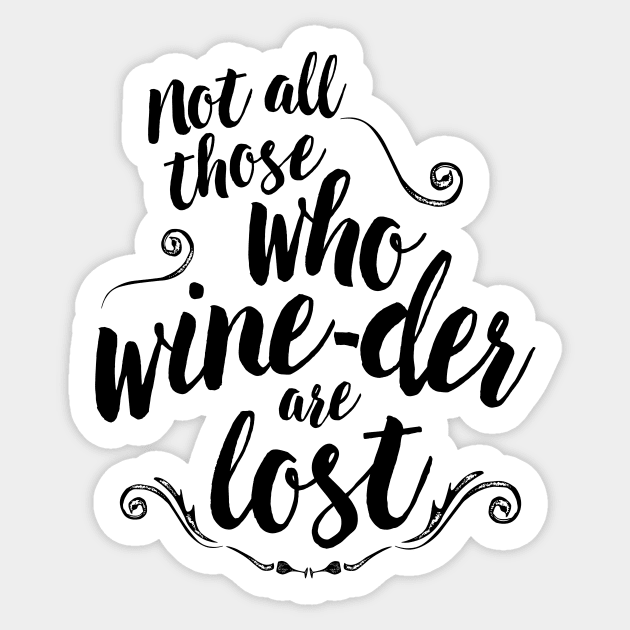 not all those who wine-der are lost Sticker by directdesign